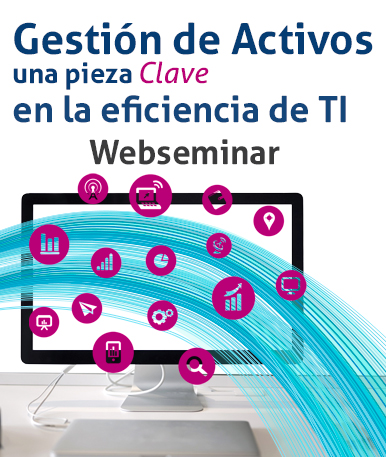 Web Seminar: Gestión de Activos, una pieza clave en la eficiencia de TI